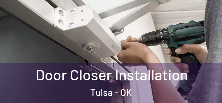  Door Closer Installation Tulsa - OK
